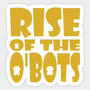 Rise of the O'BOTs Sticker